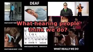 What hearing people think what really Deafies do
