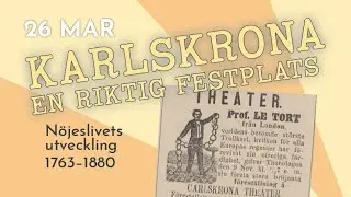 TISDAGSFÖREDRAG – KARLSKRONA EN RIKTIG FESTPLATS, nöjeslivets utveckling 1763-1880