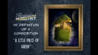 A LITTLE PIECE OF GREEN #MyDefinitionOfAComposition #TheImaginativeHobbyist #SpeedArt