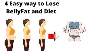 4 Easy way to Lose BellyFat and Diet