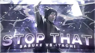 Stop That❌🔥 - Sasuke vs Itachi [Edit/AMV] 4K Quick!