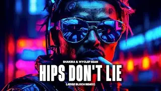 Shakira & Wyclef Sean - Hips Don't Lie (Jesse Bloch Remix)