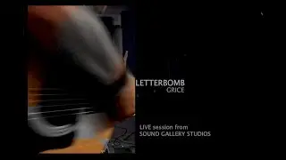 GRICE - Letterbomb (Live Session - Sound Gallery studios)