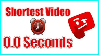 Shortest video on youtube (0 seconds)