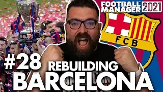 FOUR IN A ROW? | Part 28 | REBUILDING BARCELONA FM21 | Football Manager 2021