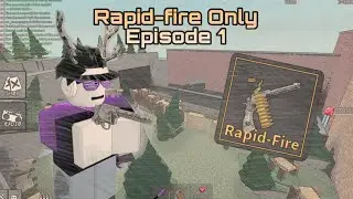 RAPID-FIRE ONLY SERIES - Episode 1 | KAT Raw Gameplay v34