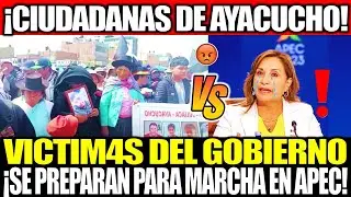 VALIENTES CIUDADANAS DE AYACUCHO SE PREPARAN PARA MARCHAS EN APEC