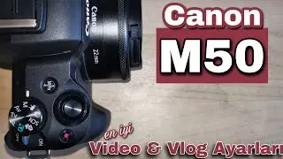 Canon M50 Video ve Vlog Ayarları