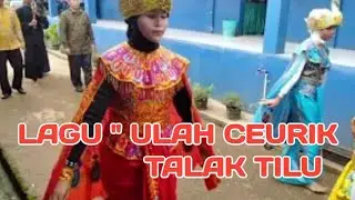 lagu ULAH CEURIK Naik TALAK TILU