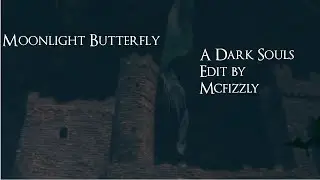 The Moonlight Butterfly - A Dark Souls Remastered Cinematic