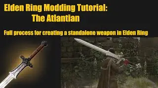 Elden Ring Modding Tutorial: Standalone Weapon