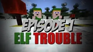 Elf Trouble! Christmas Special Ep 1