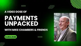 A video dose of Payments:Unpacked