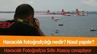 Havacılık fotoğrafçılığı nedir? Nasıl yapılır? Havacılık fotoğrafçılığı hakkında her şey