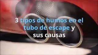 3 tipos de humo en el escape y sus causas