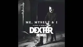 G Eazy x Bebe Rexha   Me, Myself  I Dexter Remix