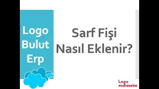 Logo Bulut Erp - Sarf Fişi Nasıl Eklenir?