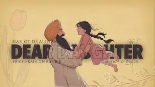 Dear Daughter (Offical Audio) Harjot Dhaliwal X Ranbir Kahlon  X Oclock