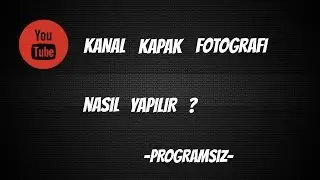 Kanal Kapak Fotoğrafı Yapımı -Programsız-
