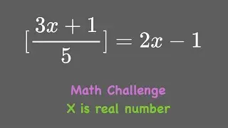 Math Challenge | [(3x + 1) / 5] = 2x - 1