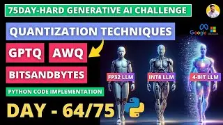 Day 65/75 LLM Quantization Techniques [GPTQ - AWQ - BitsandBytes NF4] Python | Hugging Face GenAI