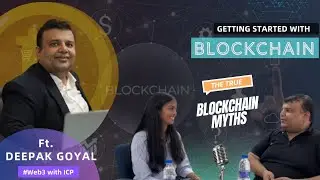 Getting started with Blockchain with Deepak Goyal |Blockchain myths |Podcast