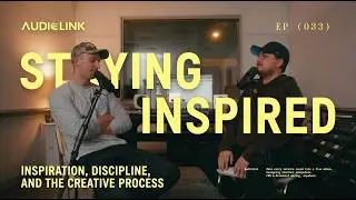EP 033 STAYING INSPIRED