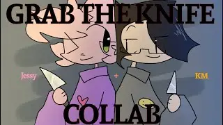 GRAB THE KNIFE // Animation meme // Collab