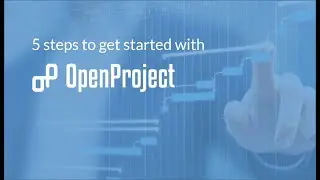 5 steps to get started with OpenProject