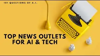 Top News Outlets for AI & Tech
