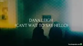 Dana Leigh (Can’t Wait to Say Hello)