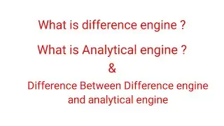What is Difference Engine & Analytical engine Difference between Difference  &Analytical Engine