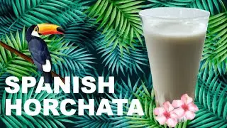 Spanish Horchata - DELICIOUS and REFRESHING sip of history and TRADITION!