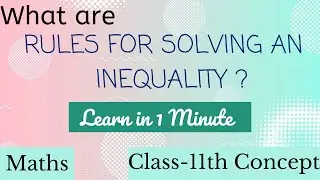 What are Rules for solving an Inequality? || Class 11th Shorts || Learn in 1 minute
