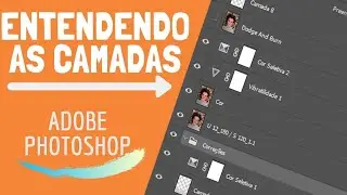 Entendendo as Camadas  (Layers) no Photoshop.  Tutorial.