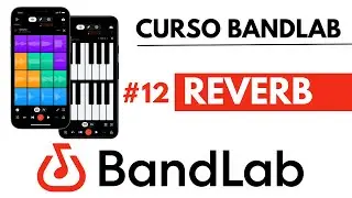 #12 - Reverb / Mezcla - Curso BandLab Desde El Celularreverb