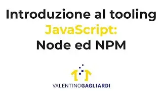 Introduzione al tooling JavaScript: Node.js ed NPM