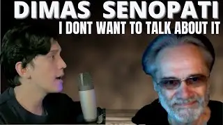 DIMAS SENOPATI | I DON'T WANT  TO TALK ABOUT IT | REACTION by @GianniBravoSka