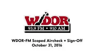 WDOR-FM Scoped Aircheck and Sign-Off (October 31, 2016)