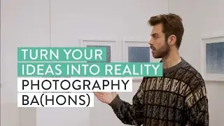 Turn Ideas into Reality: Choosing a Photography BA (Hons) Course at University