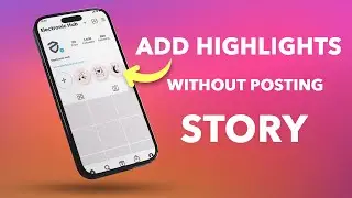 How to Add Highlights on Instagram Without Posting on Story