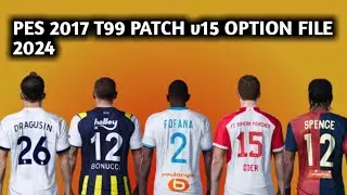 PES 2017 PATCH 2024 II T99 PATCH V15 13th JAN OPTION FILE II UNOFFICIAL