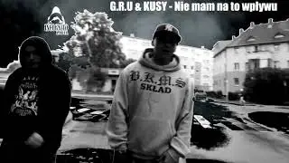 G R U & KUSY - Nie mam na to wpływu [prod.KUSY] 2019.r