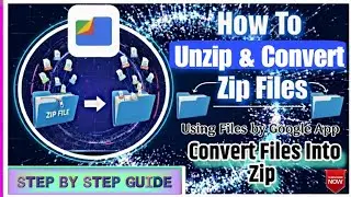 How To Unzip a File & Make File into Zip In Android| Files by Google App|How To Extract File