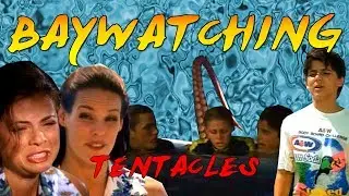 Baywatching: Tentacles