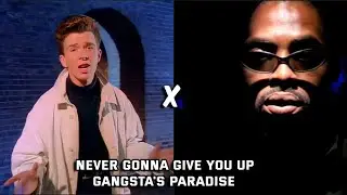 Never Gonna Give You Up X Gangsta's Paradise (Mashup)