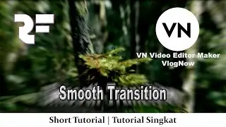 Smooth Transition Cinematic - VN Tutorial - Belajar VN Video Editor - Tutorial Singkat VN
