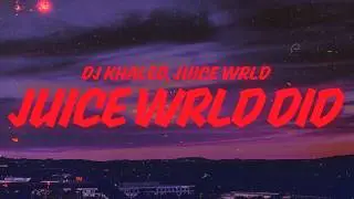 DJ Khaled - Juice WRLD DID (Lyrics) ft. Juice WRLD