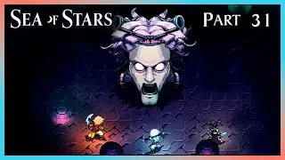 Part 31 - The Sacrosanct Spires [SEA OF STARS]