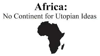 Africa: No Continent for Utopian Ideas